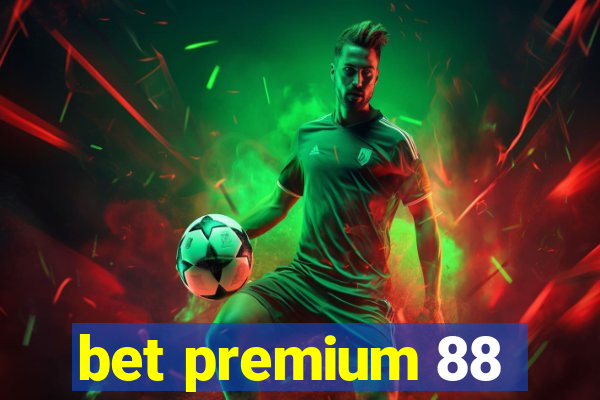 bet premium 88